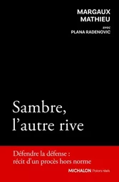 Sambre, l'autre rive - Défense la défense : récit d'un procès hors norme