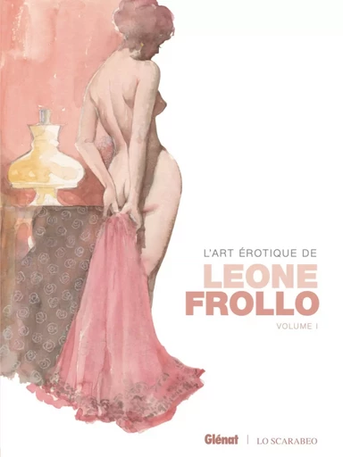 L'art érotique de Leone Frollo - Tome 01 - Leone Frollo - GLENAT