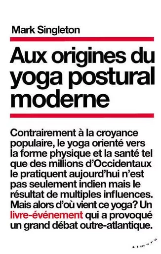 Aux origines du yoga postural moderne - Mark Singleton - Dervy