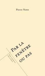 Par la fenêtre ou pas