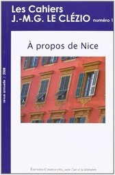 LES CAHIERS J.-M.G. LE CLEZIO : A PROPOS DE NICE / N 1