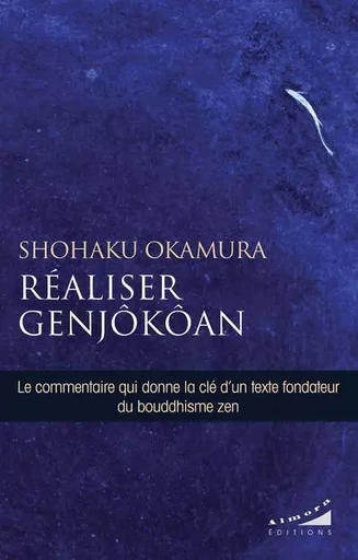 Réaliser Genjôkôan - Shohaku Okamura - Dervy