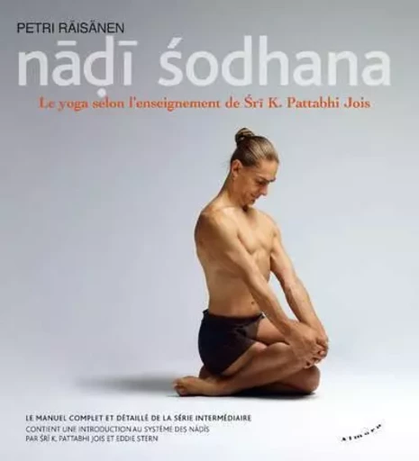 Nadi Sodhana - Le yoga selon l'enseignement de Sri K. Pattabhi Jois - Petri Raisanen - Dervy