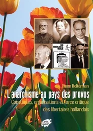 L’anarchisme au pays des provos - Constantes, organisations et force critique des libertaires hollan