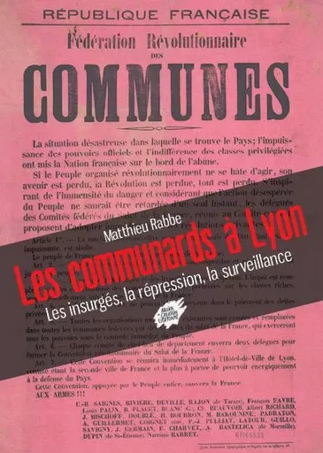 Les communards à Lyon - Les insurgés, la répression, la surveillance - RABBE Matthieu - ACL