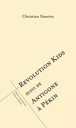 Révolution kids suivi de Antigone à pékin