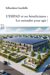 L EHPAD ET SES BENEFICIAIRES : LES ENTENDRE POUR AGIR !