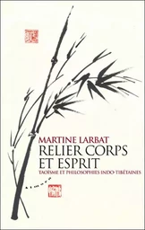 Relier corps et esprit - Taoïsme et philosophies indo-tibétaines