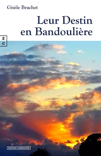 LEUR DESTIN EN BANDOULIERE -  GISELE BRACHET - COMPLICITES