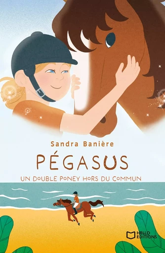 PEGASUS - Un double poney hors du commun - Sandra BANIÈRE - HELLO EDITIONS