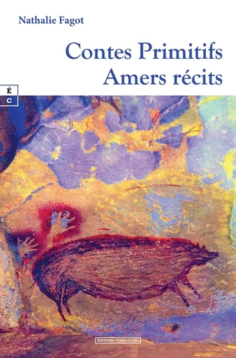 CONTES PRIMITIFS : AMERS RECITS -  NATHALIE FAGOT - COMPLICITES