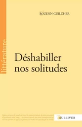 Deshabiller Nos Solitudes