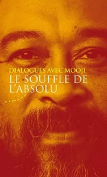 Le souffle de l'absolu - Dialogues avec Mooji