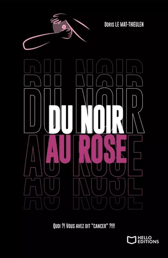 Du noir au rose - Doris LE MAT-THIEULEN - HELLO EDITIONS