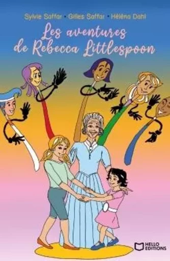 Les aventures de Rebecca Littlespoon - Sylvie Saffar, Héléna Dahl, Gilles Saffar - HELLO EDITIONS