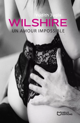 Wilshire : Un amour impossible - Yudith JUGLA - HELLO EDITIONS