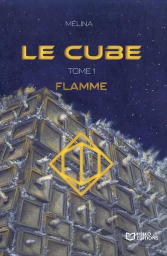 Le Cube - Tome I : Flamme -  Mélina - HELLO EDITIONS