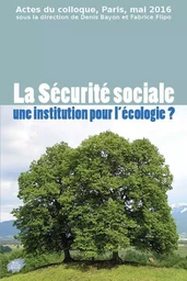 La Sécurité sociale une institution pour l’écologie ?