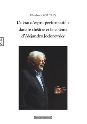 L'état d'esprit performatif dans le théâtre et le cinéma d'Alejandro Jodorowsky