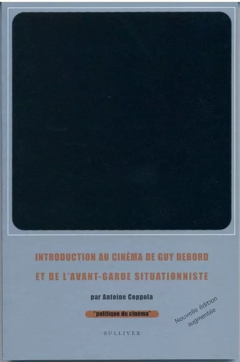 Introduction Au Cinema De Guy Debord Et De L'Avant Garde Situationniste -  COPPOLA Antoine - SULLIVER