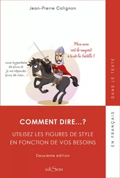 Comment dire... ? Utilisez les figures de styles en fonction de vos besoins