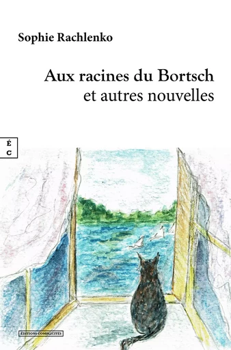 AUX RACINES DU BORTSCH : (ET AUTRES NOUVELLES) -  SOPHIE RACHLENKO - COMPLICITES