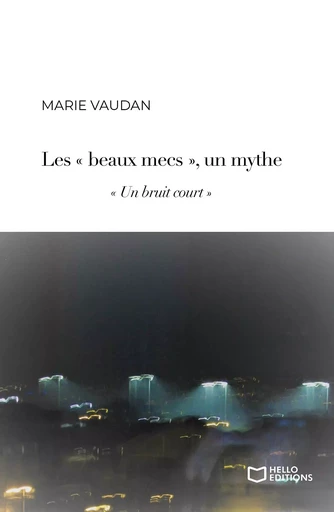 « Les beaux mecs », un mythe - Marie Vaudan - HELLO EDITIONS