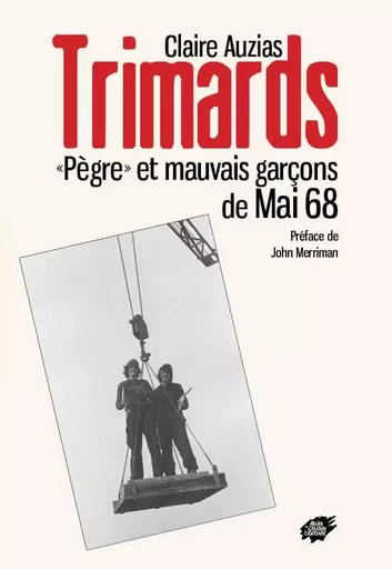 Trimards - « Pègre » et mauvais garçons de Mai 68 - AUZIAS Claire - ACL