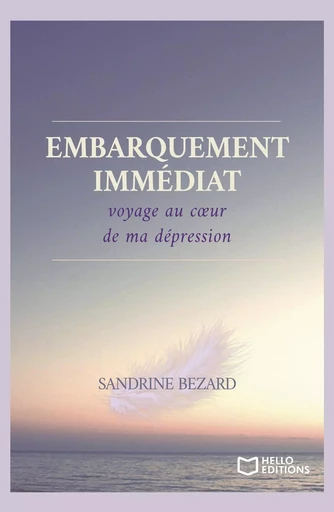 Embarquement immédiat : voyage au coeur de ma dépression - Sandrine Bezard - HELLO EDITIONS