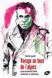 Voyage au bout de l'abject - Louis-Ferdinand Céline, antisémite et antimaçon