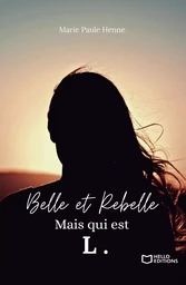 Belle et Rebelle, mais qui est L.