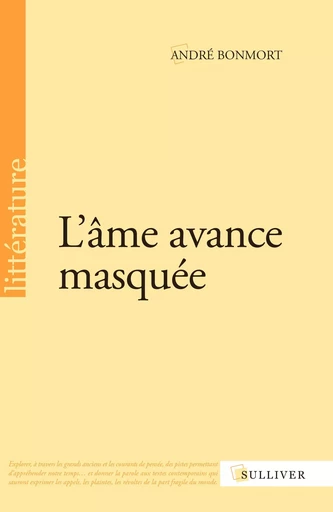 L'âme avance masquée - André BONMORT - SULLIVER