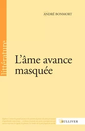 L'âme avance masquée