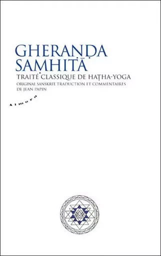 Gheranda Samhita - Traité classique de hatha-yoga - Jean Papin - Dervy