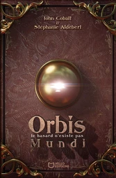 Orbis Mundi - Le hasard n'existe pas 