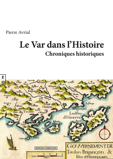 Le Var dans l'histoire - chroniques historiques -  - COMPLICITES