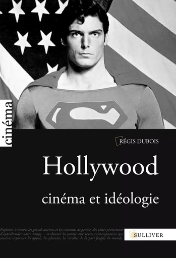 Hollywood - Cinema Et Ideologie -  DUBOIS Régis - SULLIVER