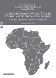 La transformation de l'État et de ses institutions en Afrique - concepts, dynamiques, réalités et ambiguïtés