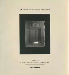 Photographie. Collection du Musée d'Art moderne et contemporain