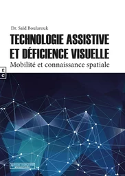 Technologie assistive et déficience visuelle - mobilité et connaissance spatiale