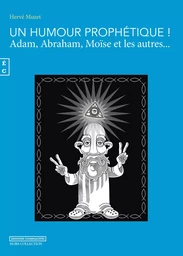 Un humour prophétique ! - Adam, Abraham, Moïse et les autres