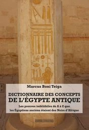 Dictionnaire des concepts de l'Égypte antique - les preuves indélébiles de A à Z que les Égyptiens anciens étaient des Noirs d'Afrique