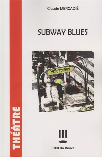 Subway blues - Claude Mercadié - OEIL DU PRINCE