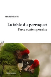 LA FABLE DU PERROQUET : FARCE CONTEMPORAINE