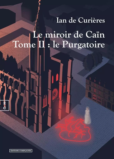 LE MIROIR DE CAIN TOME II : LE PURGATOIRE -  IAN DE CURIERES - COMPLICITES