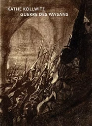 Käthe Kollwitz - Guerre des paysans