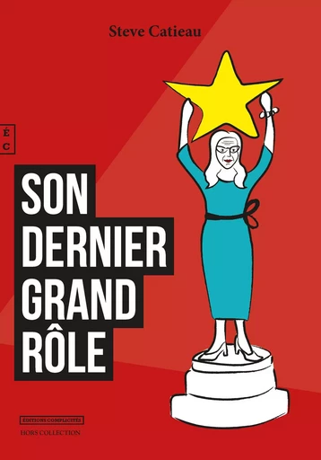 Son dernier grand rôle - roman -  - COMPLICITES