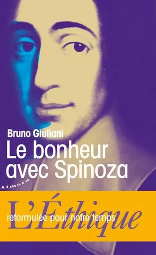 Le bonheur avec Spinoza - L'Ethique reformulée pour notre temps - Bruno Giuliani - Dervy