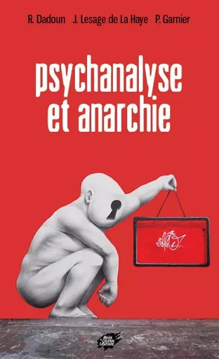 Psychanalyse et anarchie - Jean-Jacques LESAGE DE LA HAYE, Roger Dadoun, Philippe Garnier - ACL