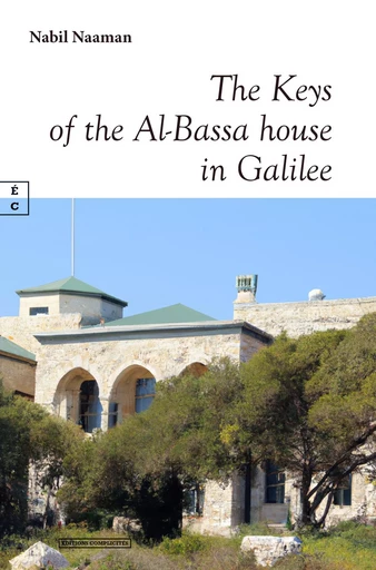 THE KEYS OF THE AL-BASSA HOUSE IN GALILEE -  NABIL NAAMAN - COMPLICITES